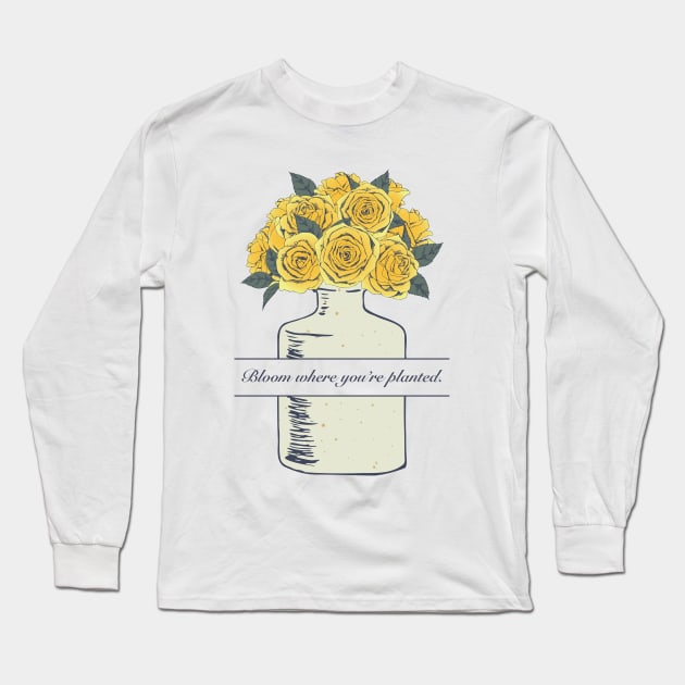 Bloom Where you're planted. Yellow Roses in Ivory Ceramic Vase. Long Sleeve T-Shirt by Jen Notebook